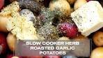 Slow Cooker Garlic and Herb Roasted Potatoes - No Hassle ...