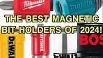 The Best Magnetic Bit Holders of 2024