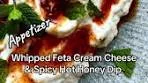 Whipped Cream Cheese Feta & Spicy Honey Dip