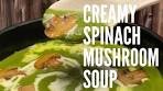 Creamy Spinach Mushroom Soup | Healthy Soup for a perfect ...