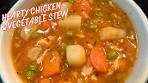 HEARTY CHICKEN & VEGETABLE STEW/SOUP RECIPE