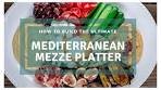 How to Build the Ultimate Mediterranean Mezze Platter