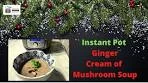 Instant Pot Ginger Cream of Mushroom Soup