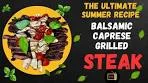 The Ultimate Summer Recipe - Balsamic Caprese Grilled Steak