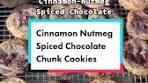 Cinnamon-Nutmeg Chocolate Chunk Cookies Recipe