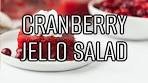 Cranberry Jello Salad – A Holiday Favorite!