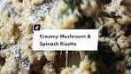Delicious Creamy Mushroom & Spinach Risotto Recipe