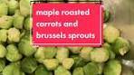 Delicious Maple Roasted Carrots and Brussels Sprouts