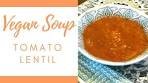 EASY VEGAN SOUP RECIPE : Spicy Tomato Lentil Soup
