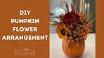 How to Make a Pumpkin Flower Arrangement - DIY Pumpkin ...