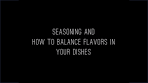 How to Season and Balance Flavor in Your Dishes ...