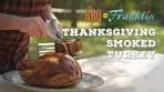 BBQ with Franklin - Smoked Turkey | How to Smoke a ...