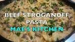 BEEF STROGANOFF PASTA||MAE'S KITCHEN