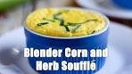 Blender Corn and Herb Soufflé Ep. 25