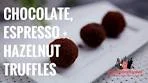 Chocolate, Espresso and Hazelnut Truffles | Everyday ...