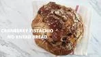 Cranberry Pistachio Bread | Easy No-Knead Recipe | 18 hour ...