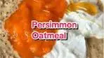 Delicious Persimmon Oatmeal Recipe for Breakfast
