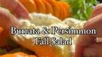 FALL SALAD SERIESPersimmon, Arugula, Burrata, and ...