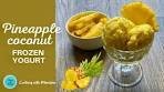 Frozen yogurt recipe | how to make pineapple coconut frozen ...