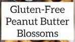 Gluten-Free Peanut Butter Blossoms! Type “RECIPE” in the ...
