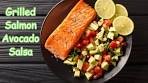 Grilled Salmon with Avocado Salsa | A Perfect Combination!