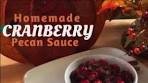 Homemade Cranberry Pecan Sauce
