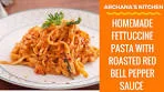 Homemade Fettuccine Pasta Recipe with Roasted Bell ...