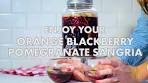 How to Make a Blackberry Orange Pomegranate Sangria