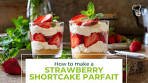 How to Make a Strawberry Shortcake Parfait | Healthy Dessert ...