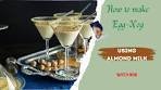 How to make Egg Nog (Using Almond Milk)