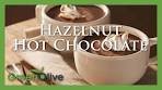 How to Make Hazelnut Hot Chocolate | GreenOlive Cooking ...