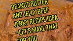 Peanut Butter and Jelly Beef Jerky Recipe Idea