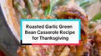 Roasted Garlic Parmesan Green Bean Casserole Recipe