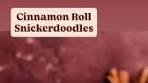 Soft and Chewy Snickerdoodle Cookies with Cinnamon Roll ...