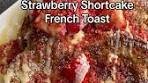 Strawberry Shortcake French Toast . . . . #food #foodie #fyp ...