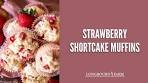 Strawberry Shortcake Muffins Recipe