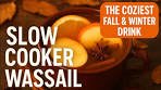 The Ultimate Fall & Winter Drink: Easy Slow Cooker Wassail ...