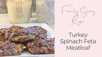 Turkey Spinach Feta Meatloaf | Family Savvy