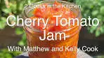 2 Cooks in the Kitchen - Cherry Tomato Jam
