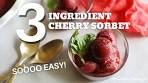3 INGREDIENT CHERRY SORBET