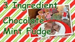 3 INGREDIENT CHOCOLATE MINT FUDGE, Only Takes ...