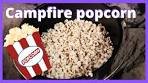 5 Fun Ways To Make Campfire Popcorn