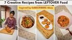 7 Creative Recipes from LEFTOVER Food (Inspired by Your ...