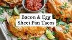 Bacon and Egg Sheet Pan Tacos Recipe for Brunch