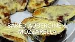 BAKED AUBERGINES & MOZZARELLA