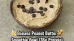Banana Peanut Butter Smoothie Bowl (36g Protein). You can ...