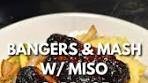 Bangers and mash with my new favourite component - MISO ...