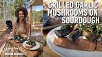 Barbecue Grilled Garlic Mushrooms on Toasted Sourdough ...