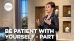 Be Patient with Yourself - Pt 1| Enjoying Everyday Life | Joyce ...
