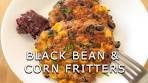 Black Bean Corn Fritters - using leftover black beans